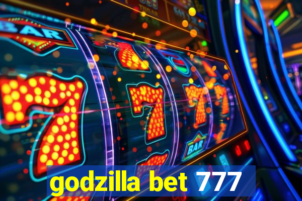 godzilla bet 777